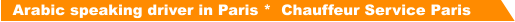 Arabic speaking driver in Paris *  Chauffeur Service Paris