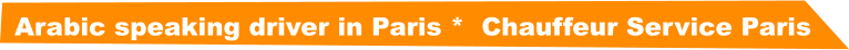 Arabic speaking driver in Paris *  Chauffeur Service Paris